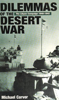 Dilemmas of the Desert War: The Libyan Campaign of 1940-1942