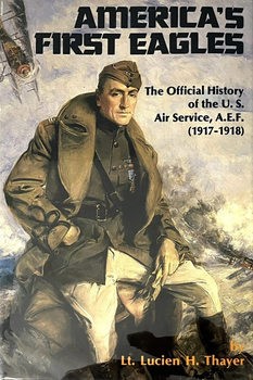 Americas First Eagles: The Official History of the U.S. Air Service, A.E.F. (1917-1918)