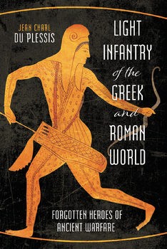 Light Infantry of the Greek and Roman World