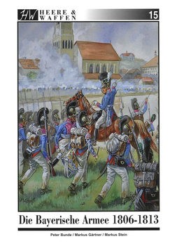 Die Bayerische Armee 1806-1813 (Heere & Waffen 15)