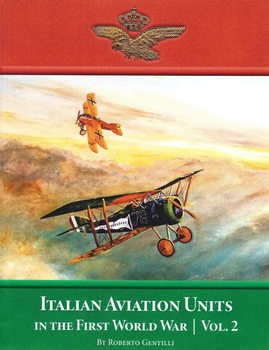 Italian Aviation Units in the First World War Volume 2