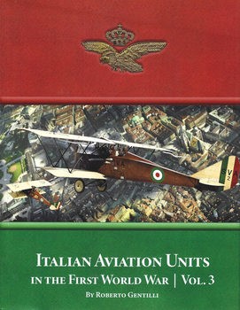 Italian Aviation Units in the First World War Volume 3