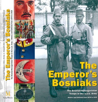 The Emperors Bosniaks: The Bosnian-Herzegovinian Troops in the k.u.k. Army