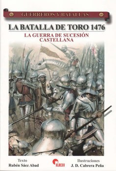 La Batalla de Toro 1476: La Guerra de Sucesion Castellan (Guerreros y Battallas 57)