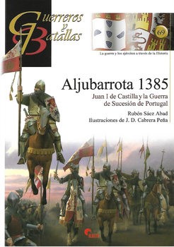 Aljubarrota 1385: Juan I de Castilla y La Guerra de Sucesion de Portugal (Guerreros y Battallas 69)