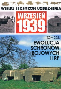 Ewolucja Schronow Bojowych II RP (Wielki Leksykon Uzbrojenia: Wrzesien 1939 Tom 225)