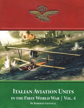 Italian Aviation Units in the First World War Volume 4