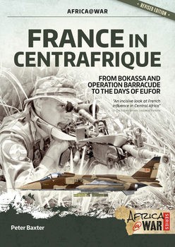 France in Centrafrique: From Bokassa and Operation Barracude to the Days of EUFOR (Africa@War 36)