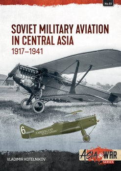 Soviet Military Aviation in Central Asia 1917-1941 (Asia@War Series 50)