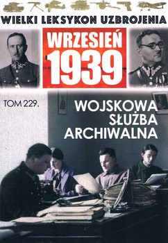 Wojskowa Sluzba Archiwalna (Wielki Leksykon Uzbrojenia: Wrzesien 1939 Tom 229)