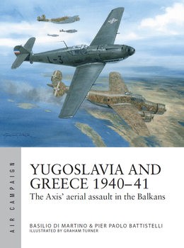 Yugoslavia and Greece 1940-1941: The Axis Aerial Assault in the Balkans (Osprey Air Campaign 48)