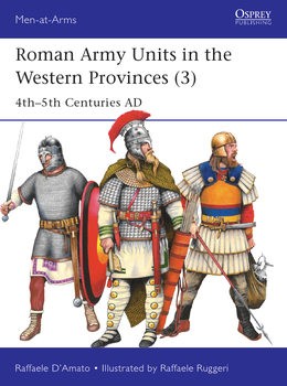 Roman Army Units in the Western Provinces (3) 4th-5th Centuries AD (Osprey Men-at-Arms 557)