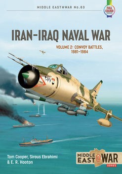 Iran-Iraq Naval War Volume 2: Convoy Battles 1981-1984 (Middle East @War Series 63)