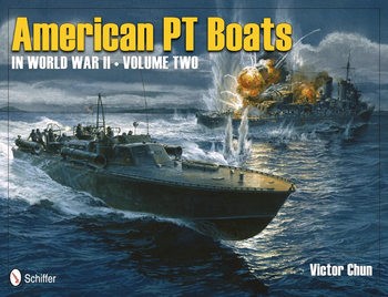 American PT Boats in World War II Volume Two (Schiffer Military History)