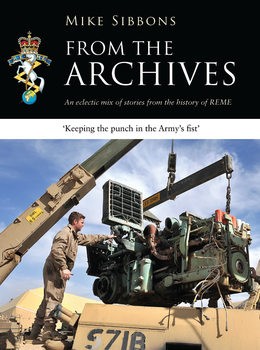 From the Archives: An Eclectic Mix of Stories from the History of REME (Osprey General Military)