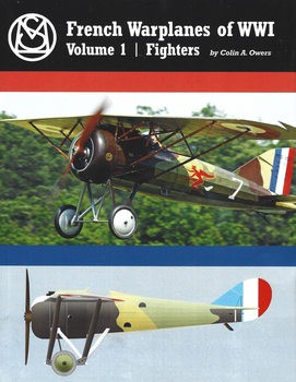 French Warplanes of WWI Volume 1: Fighters (Great War Aviation Centennial Series 43)