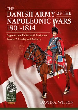 The Danish Army of the Napoleonic Wars 1801-1814 Voume 2 (From Reason to Revolution 1721-1815 61)