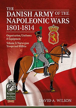 The Danish Army of the Napoleonic Wars 1801-1814 Voume 3 (From Reason to Revolution 1721-1815 95)