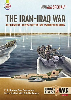 Iran-Iraq War: The Greatest Land War of the Late Twentieth Century (Middle East @War Series Special 1)