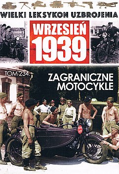 Zagraniczne Motocykle (Wielki Leksykon Uzbrojenia: Wrzesien 1939 Tom 234)