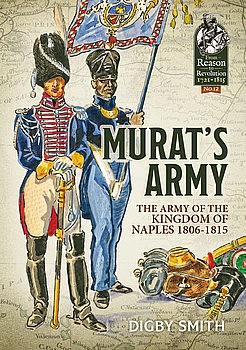 Murats Army: The Army of the Kingdom of Naples 1806-1815 (From Reason to Revolution 1721-1815 12)