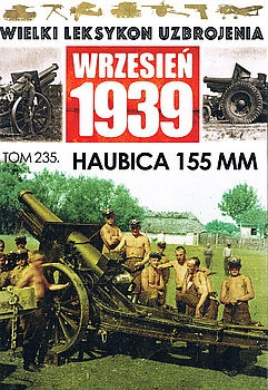 Haubica 155 mm (Wielki Leksykon Uzbrojenia: Wrzesien 1939 Tom 235)