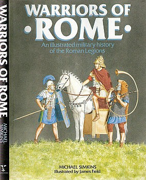 Warriors of Rome: An Illustrated Military History of the Roman Legions