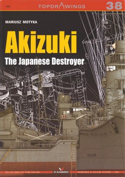 The Japanses Destroyer Akizuki (Kagero Topdrawings 38)