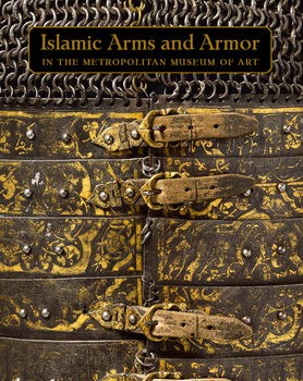 Islamic Arms and Armor in The Metropolitan Museum of Art