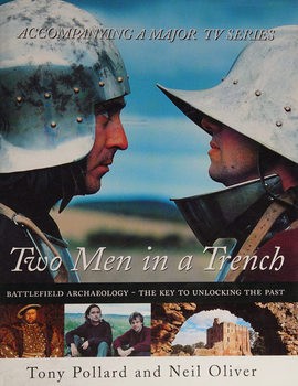 Two Men in a Trench: Battlefield Archaeology - The Key to Unlocking the Past