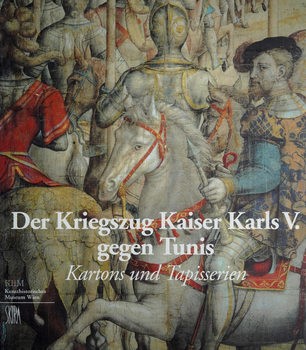 Der Kriegszug Kaiser Karls V gegen Tunis: Kartons und Tapisserien