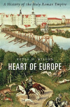 Heart of Europe: A History of the Holy Roman Empire 