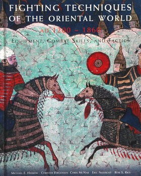 Fighting Techniques of the Oriental World AD 1200 -1860