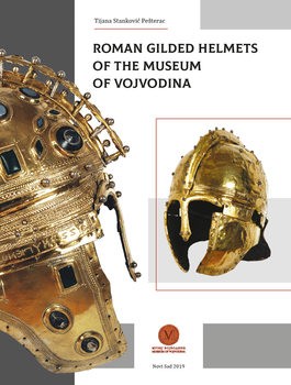 Roman Golded Helmets of the Museum of Vojvodina