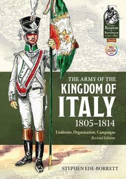 The Army of the Kingdom of Italy 1805-1814 (From Reason to Revolution 1721-1815 132)