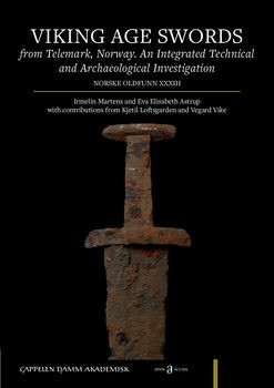 Viking Age Swords from Telemark Norway An Integrated Technical and Archaeological Investigation