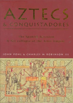 Aztecs and onquistadores: The Spanish Invasion & the ollapse of the Aztec Empire (Osprey General Military)