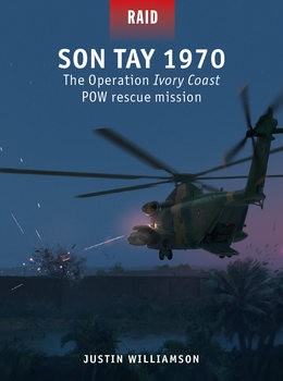 Son Tay 1970: The Operation Ivory Coast POW Rescue Mission (Osprey Raid 60)