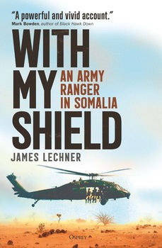 With My Shield An Army Ranger in Somalia (Osprey General Military)