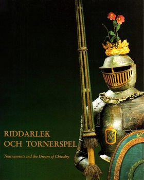 Riddarlek och Tornerspel Sverige: Sverige - Europa / Tournaments and the Dream of Chivalry