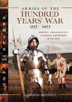 Armies of the Hundred Years War 1337-1453 (Armies of the Past)