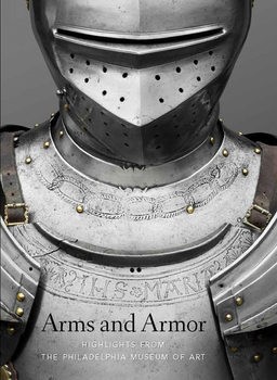 Arms and Armor: Highlights from the Philadelphia Museum of Art