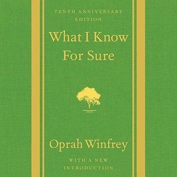 What I Know for Sure: Tenth Anniversary Edition [Audiobook]