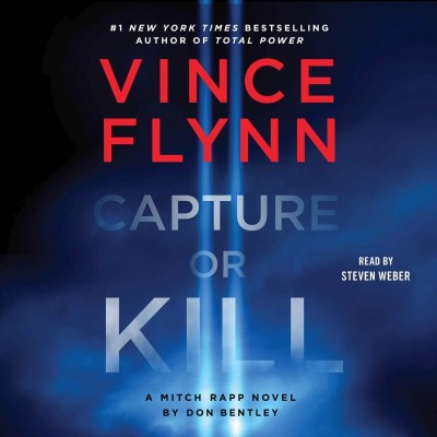 Capture or Kill: A Mitch Rapp Novel by Don Bentley - [AUDIOBOOK]