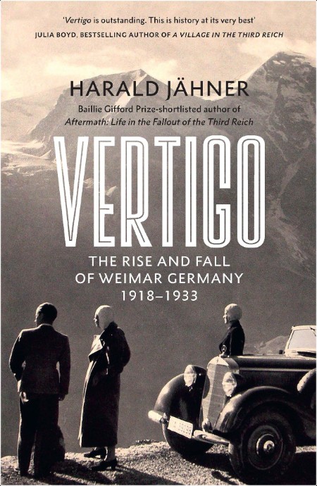 Vertigo  The Rise and Fall of Weimar Germany by Harald Jähner 