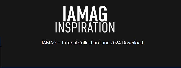 IAMAG – Tutorial Collection June 2024 Download