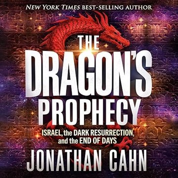 The Dragon's Prophecy: Israel, the Dark Resurrection, and the End of Days [Audiobook]