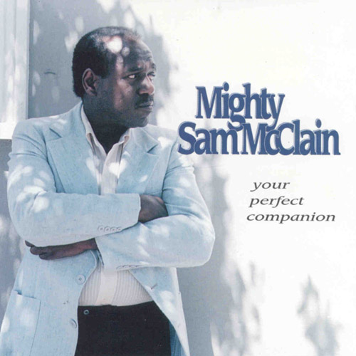 Mighty Sam McClain - Your Perfect Companion (1994) [lossless]