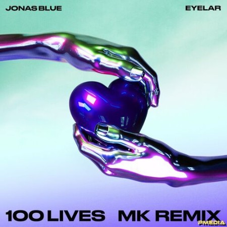 Jonas Blue, Eyelar, MK - 100 Lives (MK Remix) (2024)