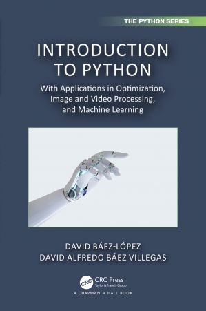 Introduction to Python With Applications in Optimization, Image and Video Processing, and Machine Learning (True EPUB)